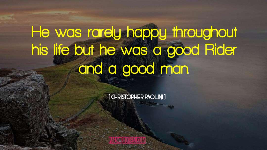 Christopher Paolini Quotes: He was rarely happy throughout