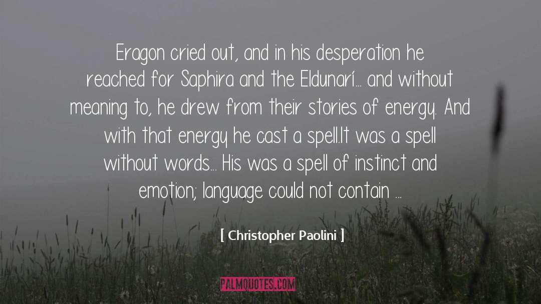 Christopher Paolini Quotes: Eragon cried out, and in