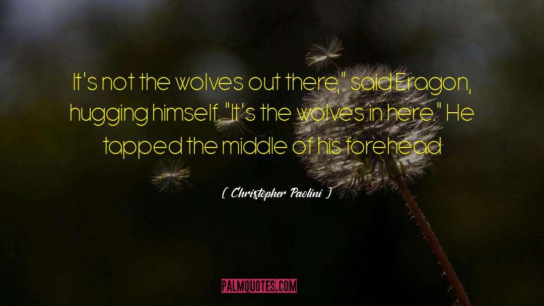 Christopher Paolini Quotes: It's not the wolves out