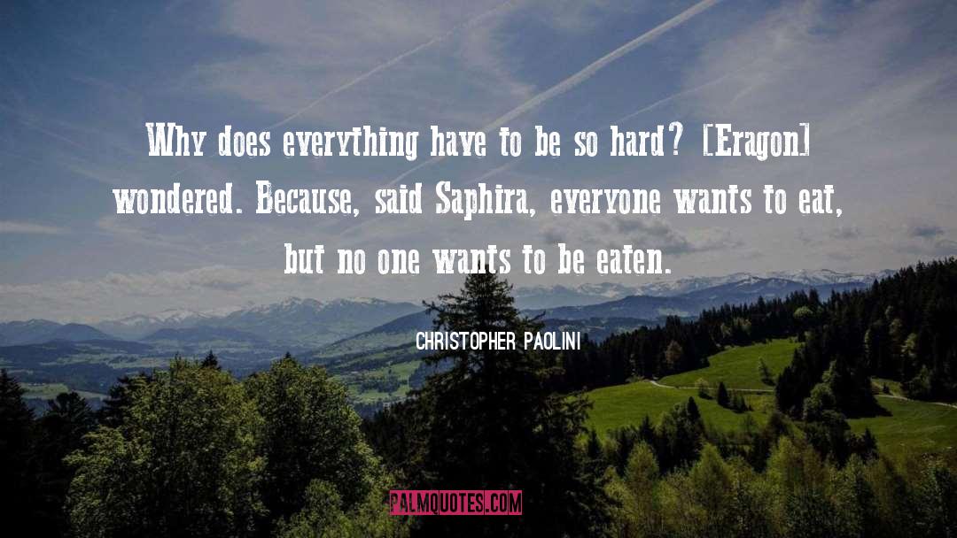 Christopher Paolini Quotes: Why does everything have to