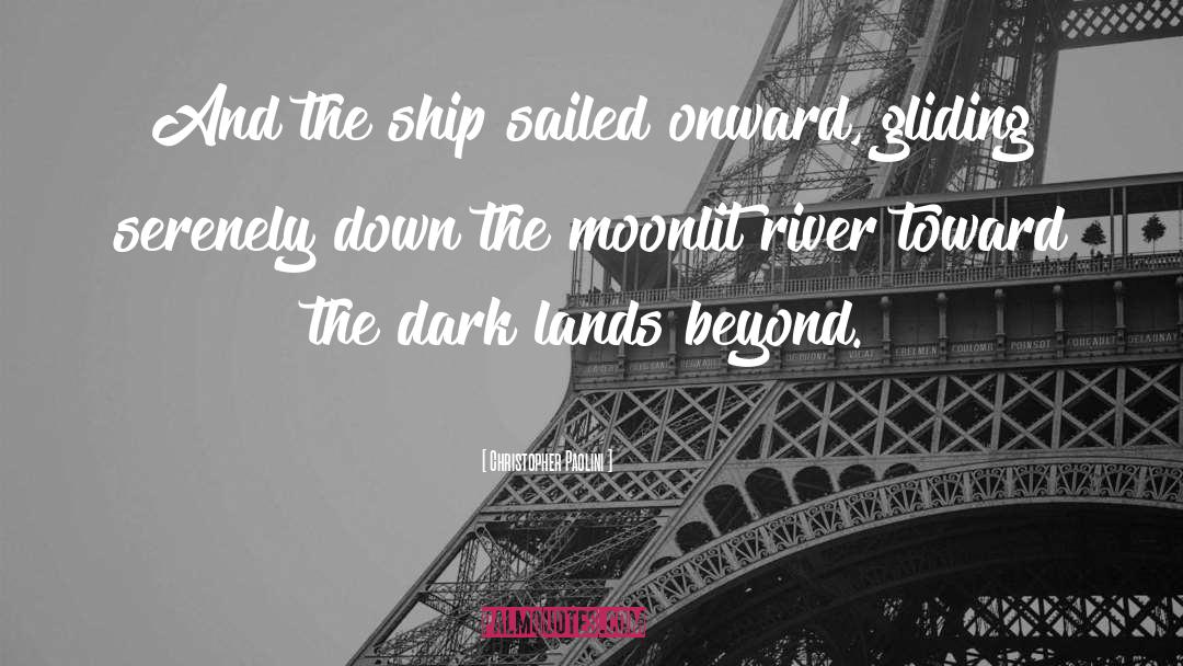 Christopher Paolini Quotes: And the ship sailed onward,