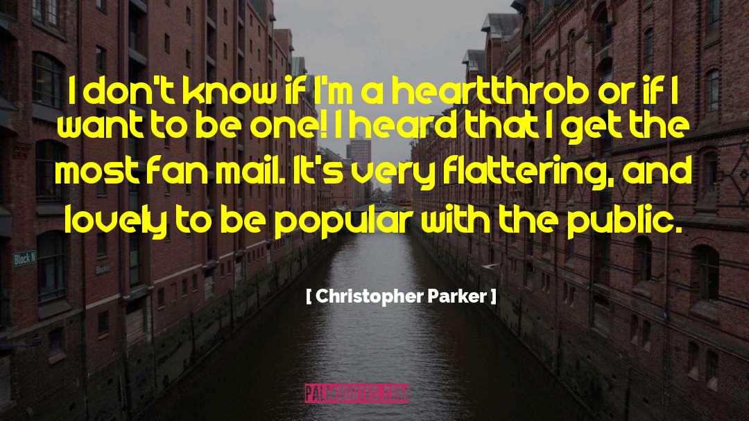 Christopher Parker Quotes: I don't know if I'm
