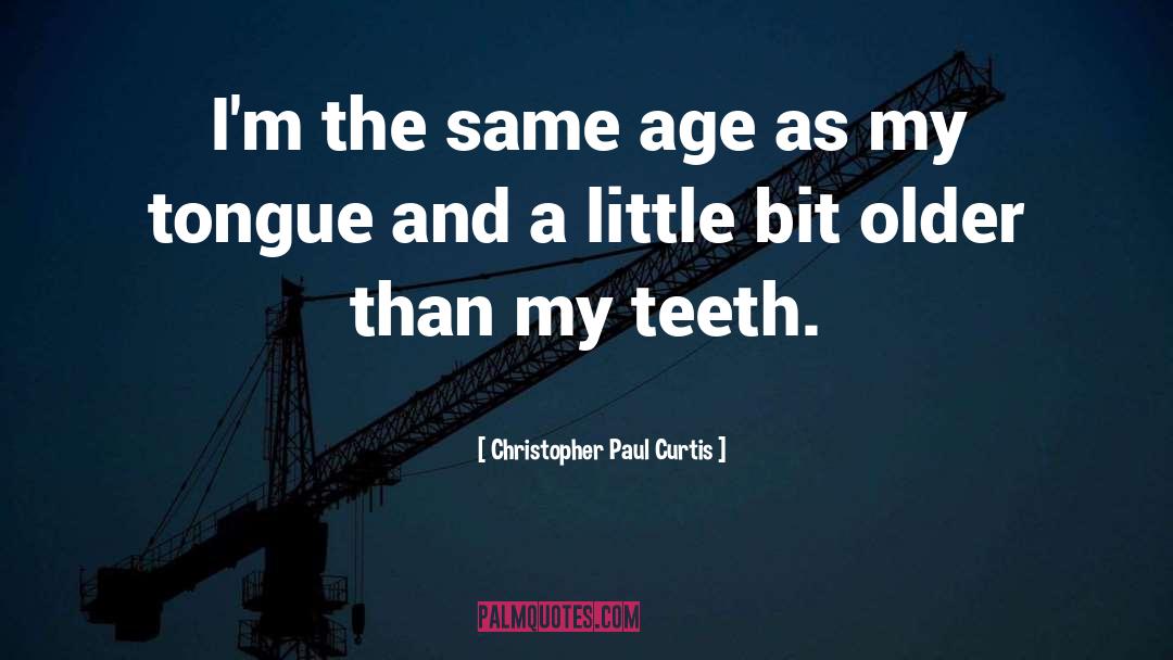 Christopher Paul Curtis Quotes: I'm the same age as