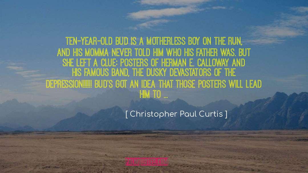 Christopher Paul Curtis Quotes: Ten-year-old Bud is a motherless