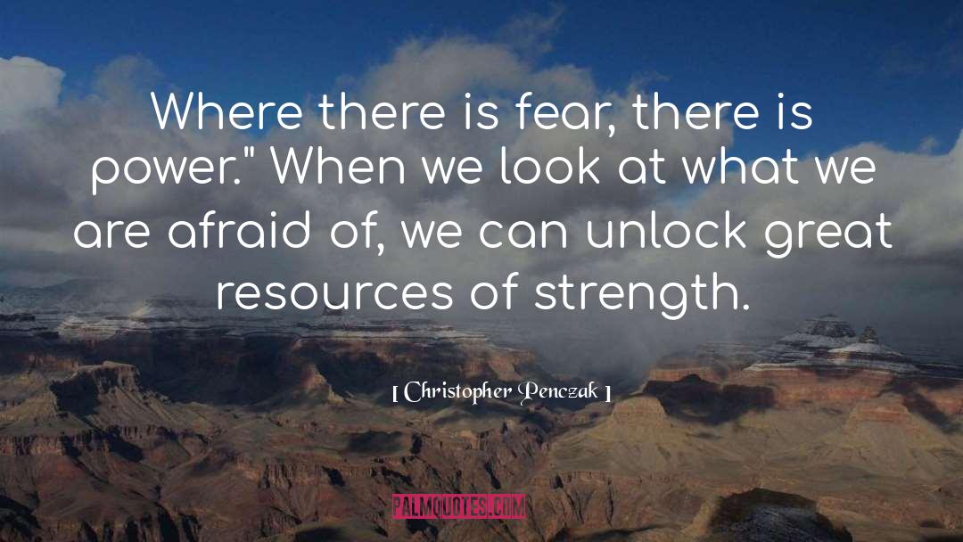 Christopher Penczak Quotes: Where there is fear, there