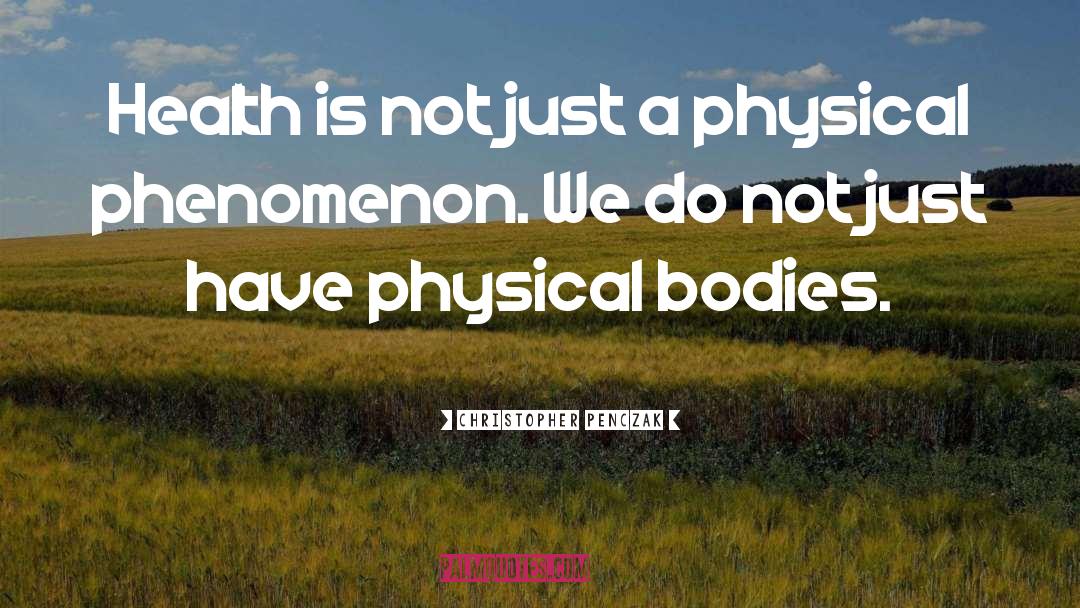 Christopher Penczak Quotes: Health is not just a