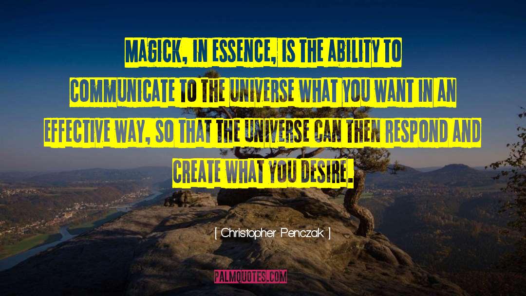 Christopher Penczak Quotes: Magick, in essence, is the