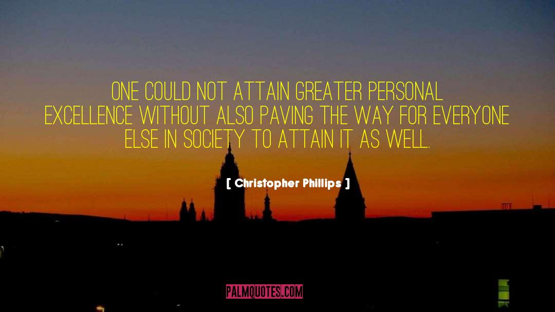 Christopher Phillips Quotes: one could not attain greater