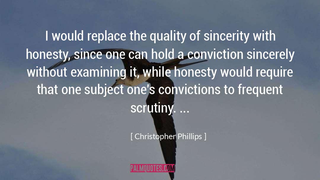 Christopher Phillips Quotes: I would replace the quality