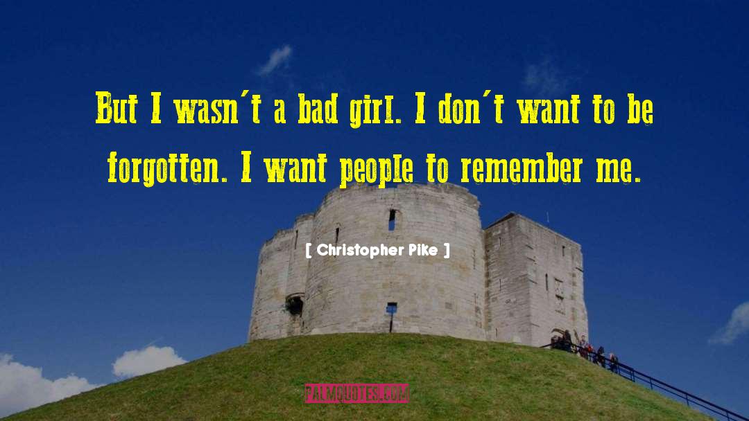 Christopher Pike Quotes: But I wasn't a bad