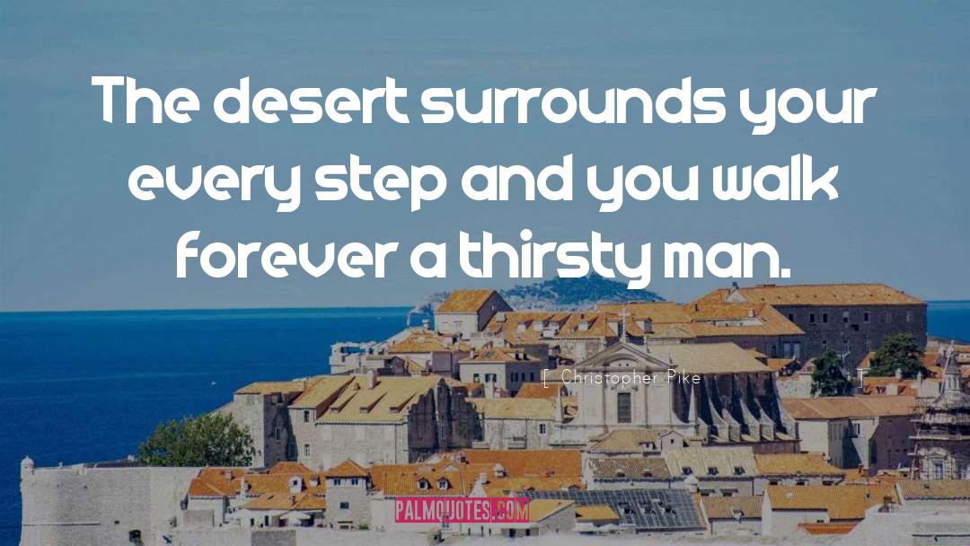 Christopher Pike Quotes: The desert surrounds your every