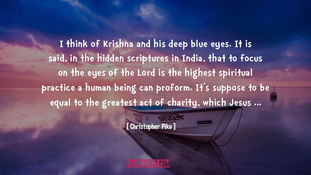 Christopher Pike Quotes: I think of Krishna and