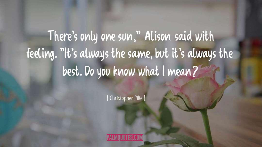 Christopher Pike Quotes: There's only one sun,