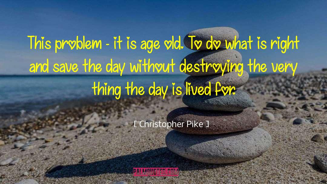 Christopher Pike Quotes: This problem - it is