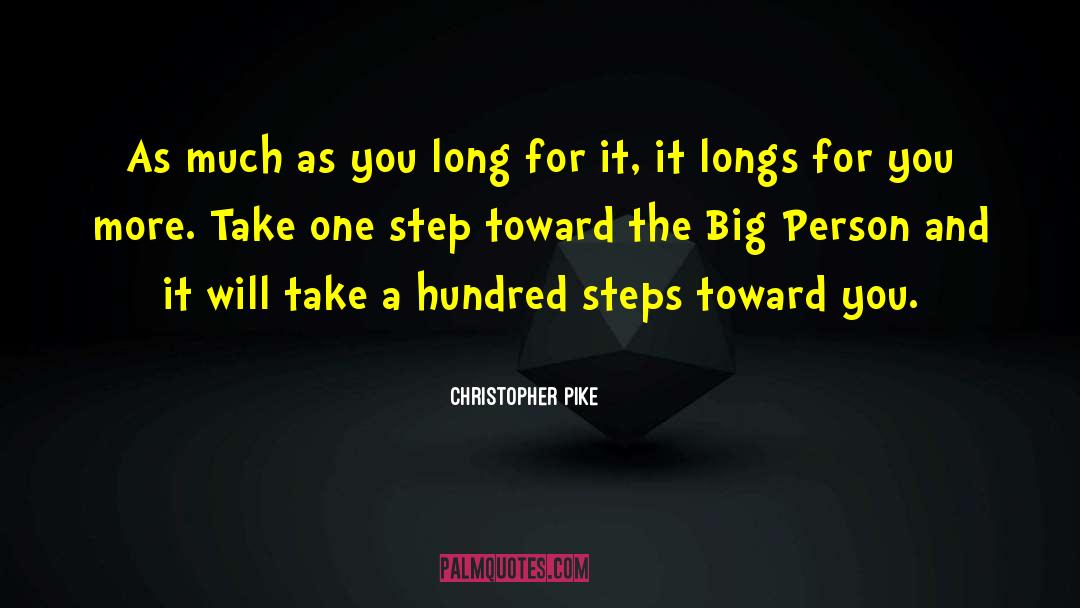 Christopher Pike Quotes: As much as you long