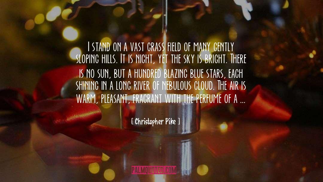 Christopher Pike Quotes: I stand on a vast