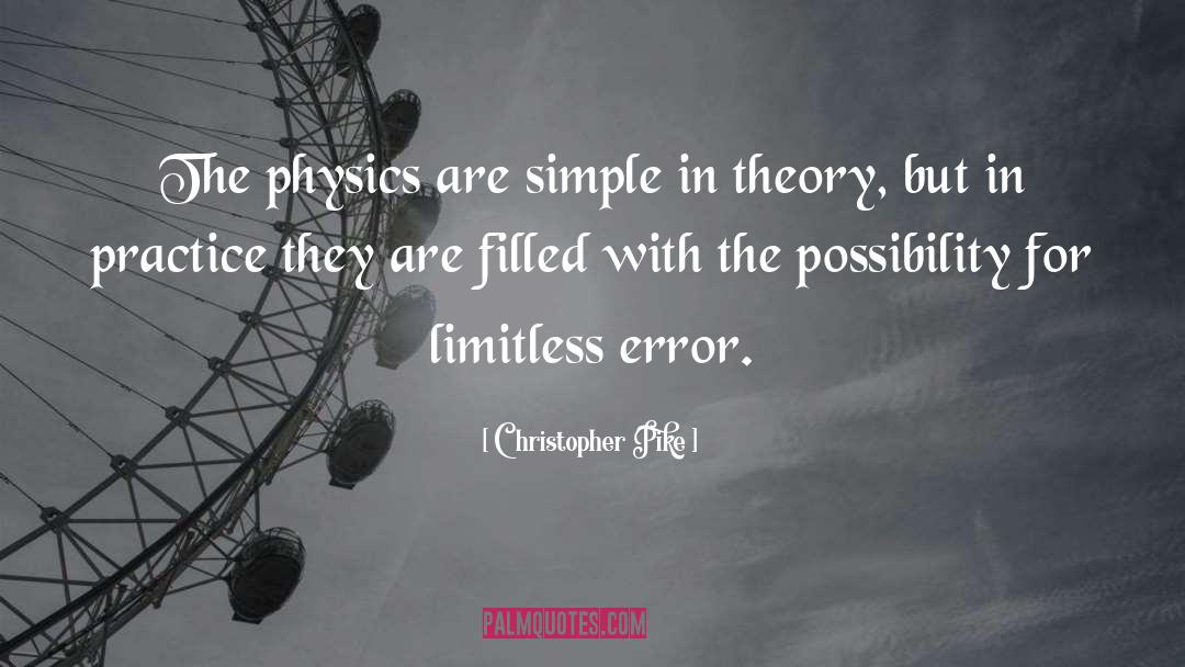 Christopher Pike Quotes: The physics are simple in