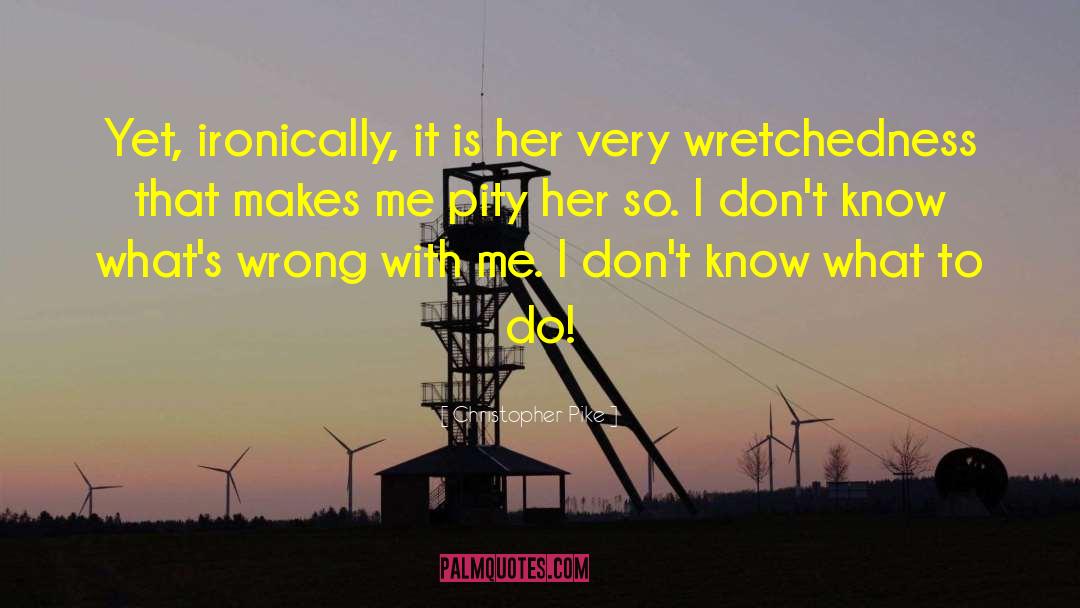 Christopher Pike Quotes: Yet, ironically, it is her