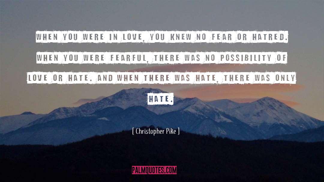 Christopher Pike Quotes: When you were in love,