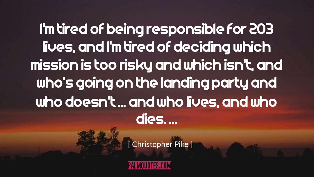 Christopher Pike Quotes: I'm tired of being responsible