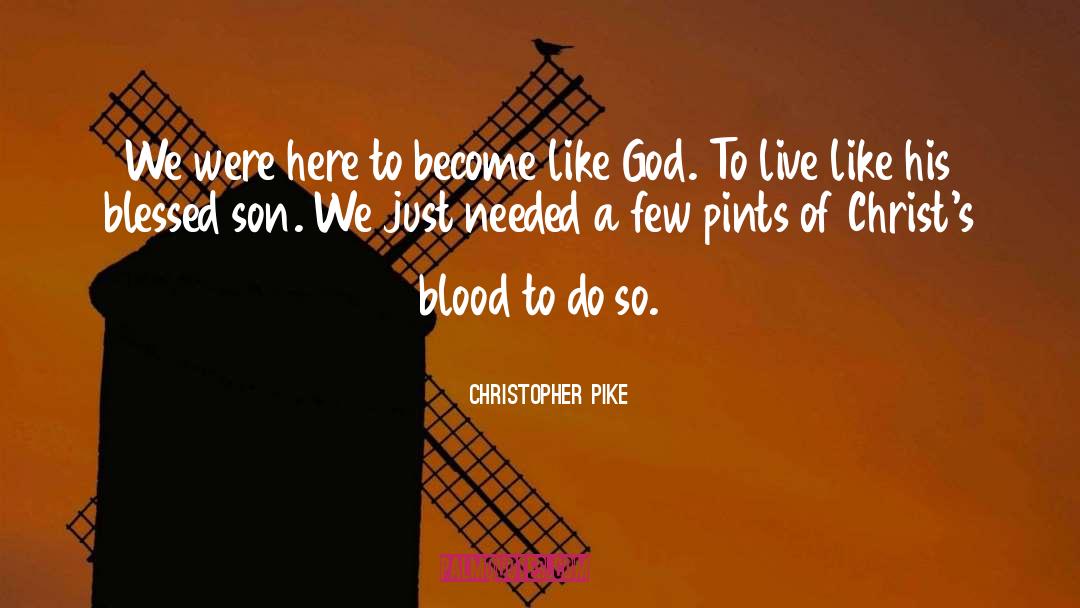 Christopher Pike Quotes: We were here to become