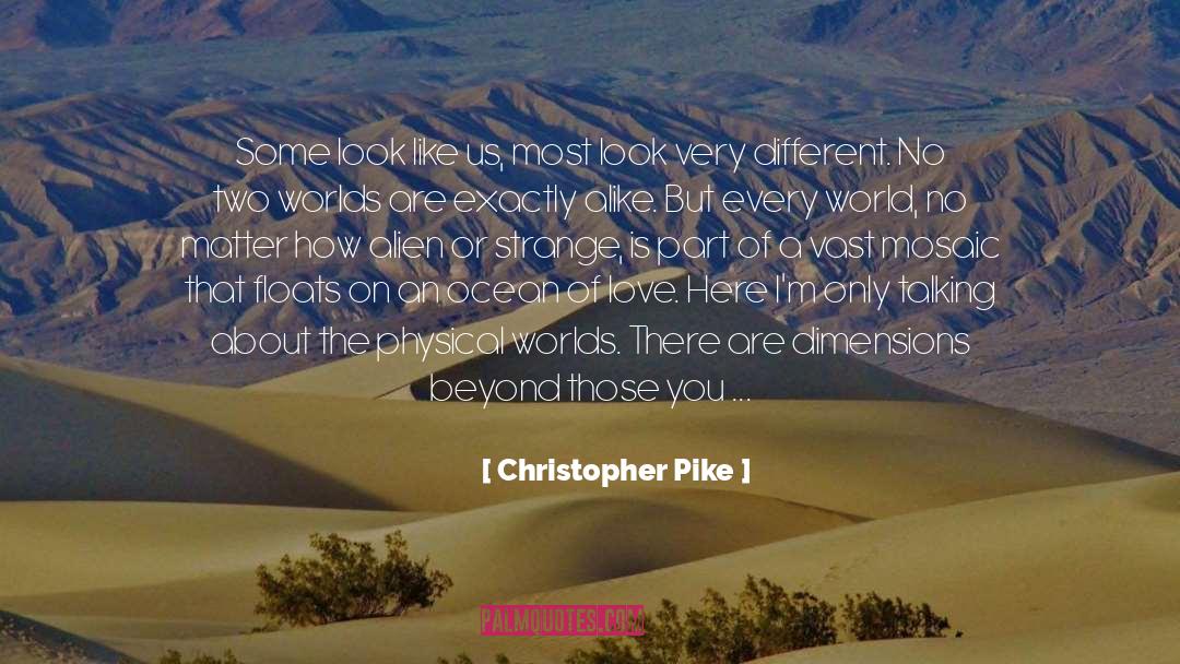Christopher Pike Quotes: Some look like us, most