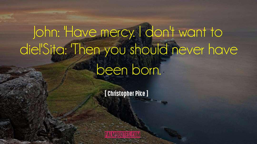 Christopher Pike Quotes: John: 'Have mercy. I don't