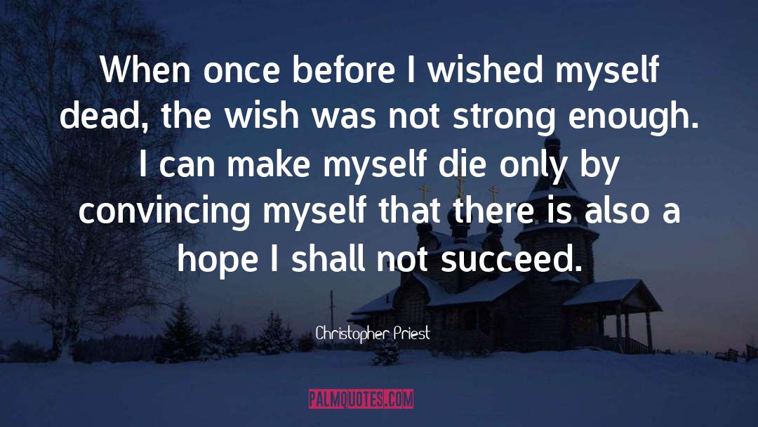 Christopher Priest Quotes: When once before I wished