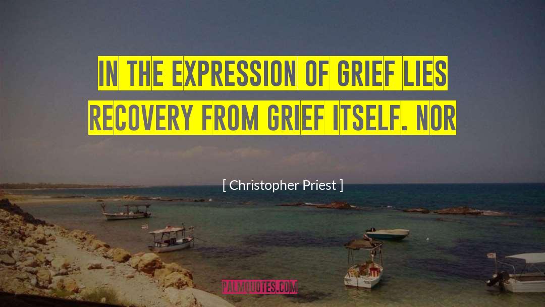 Christopher Priest Quotes: In the expression of grief