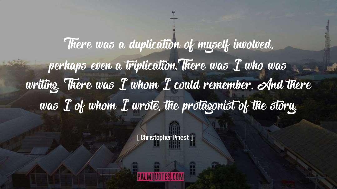 Christopher Priest Quotes: There was a duplication of