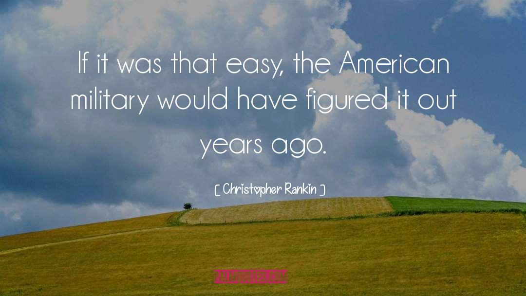 Christopher Rankin Quotes: If it was that easy,