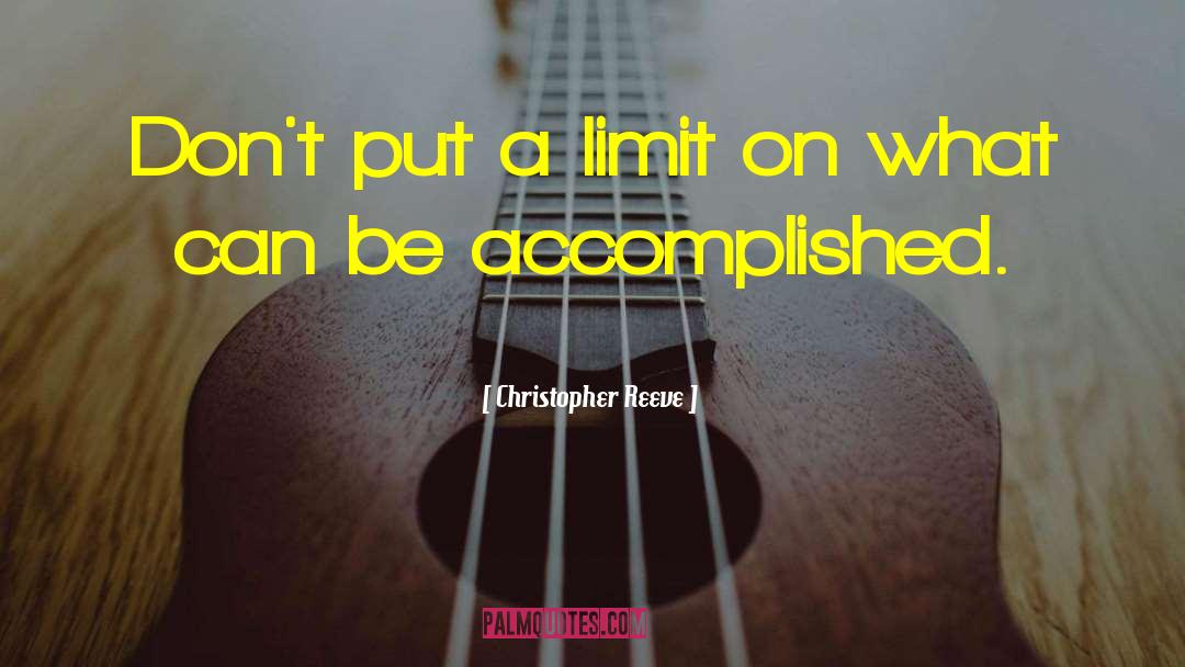 Christopher Reeve Quotes: Don't put a limit on