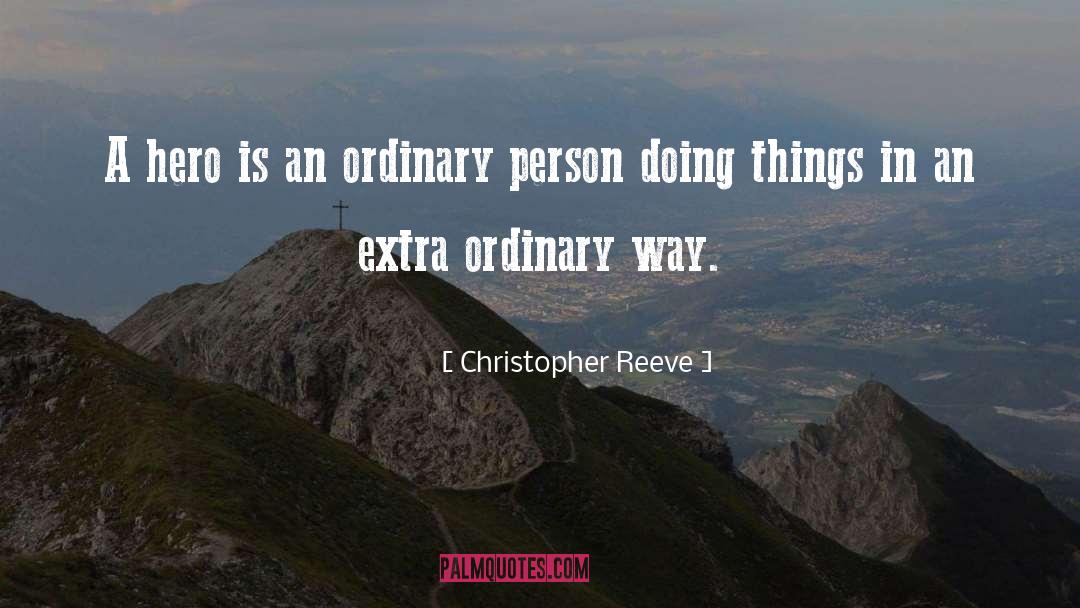 Christopher Reeve Quotes: A hero is an ordinary