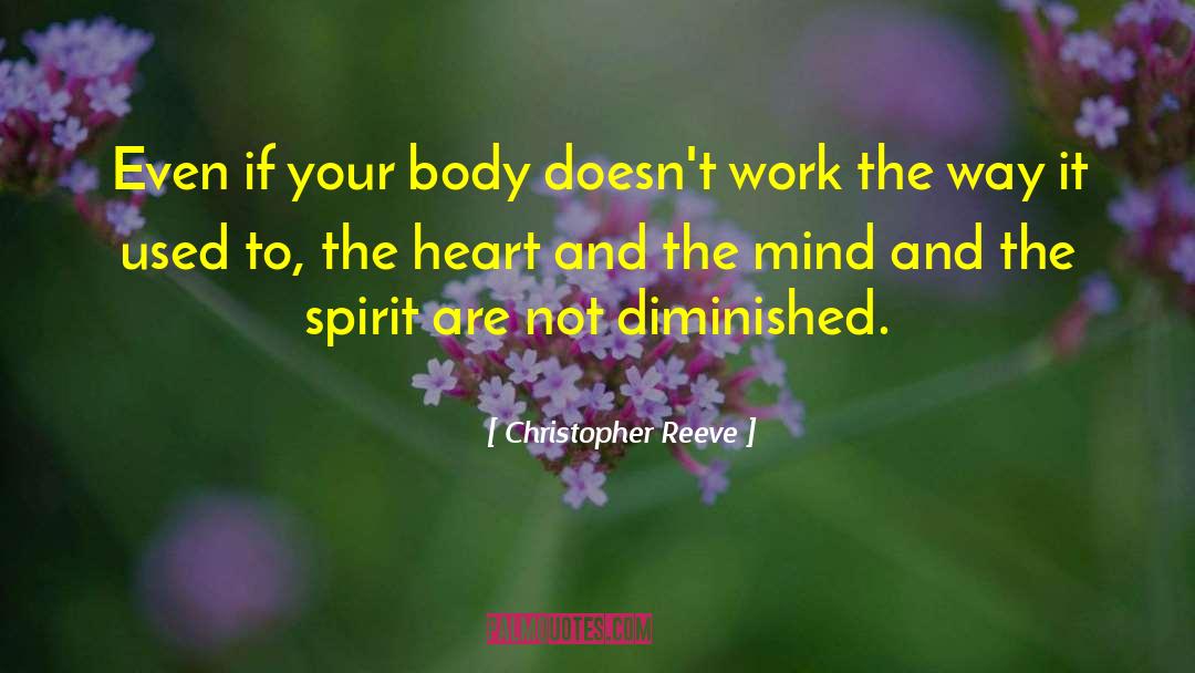 Christopher Reeve Quotes: Even if your body doesn't