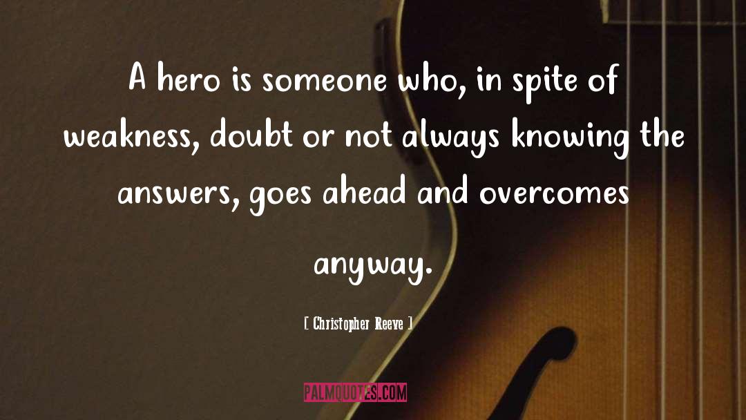 Christopher Reeve Quotes: A hero is someone who,