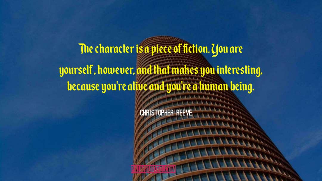 Christopher Reeve Quotes: The character is a piece