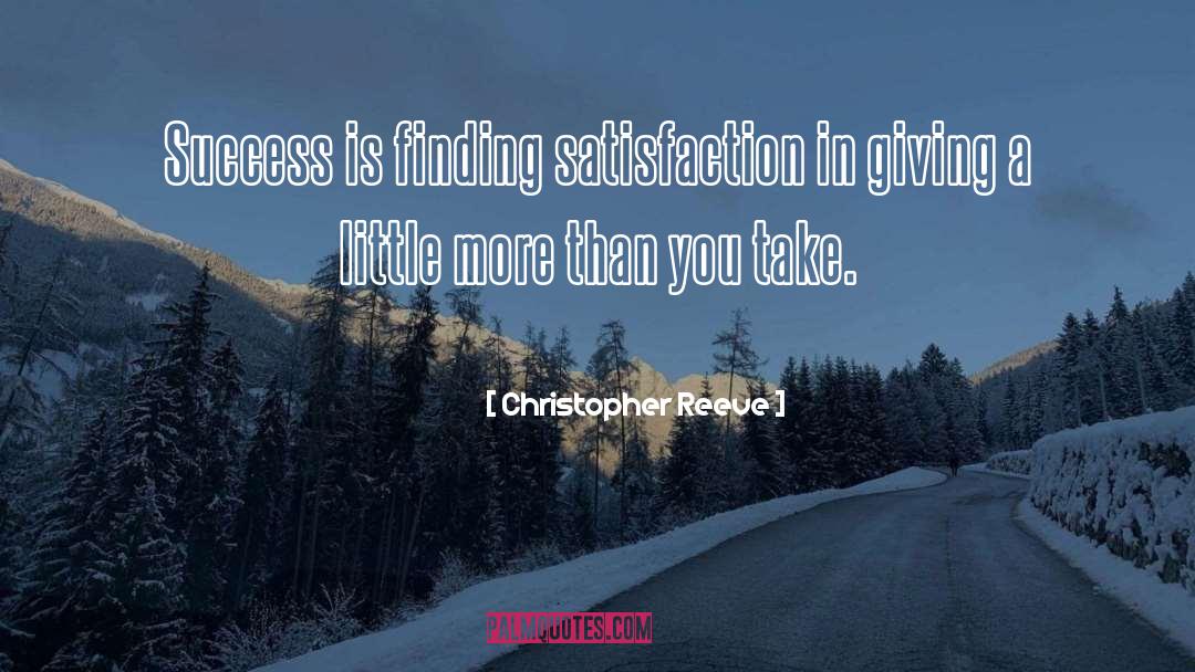 Christopher Reeve Quotes: Success is finding satisfaction in