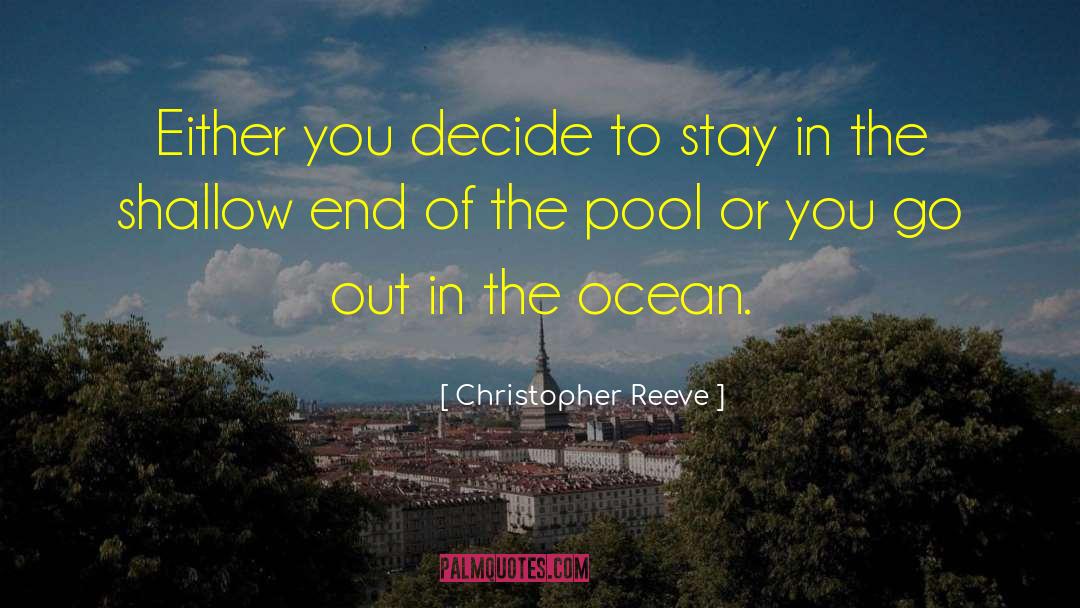 Christopher Reeve Quotes: Either you decide to stay