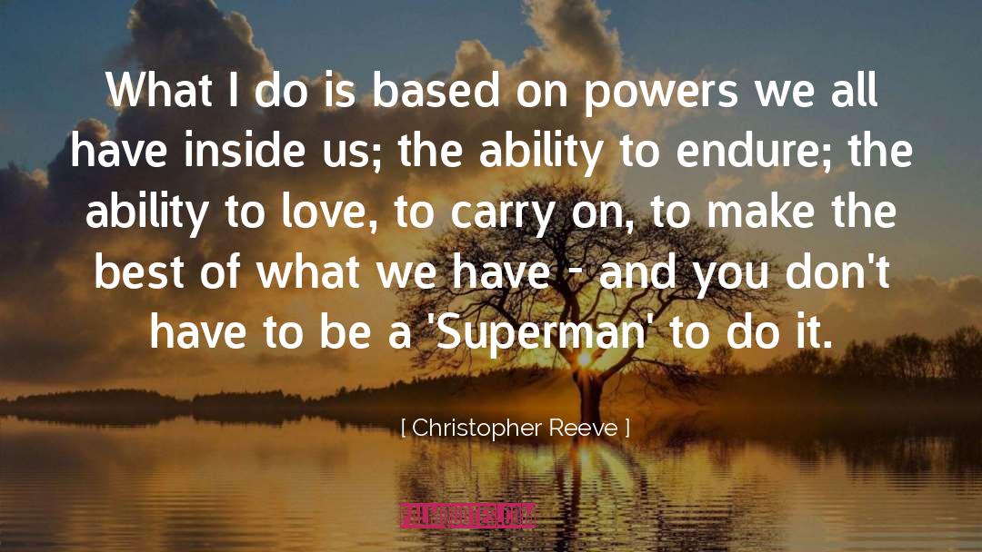 Christopher Reeve Quotes: What I do is based