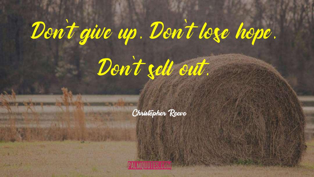 Christopher Reeve Quotes: Don't give up. Don't lose