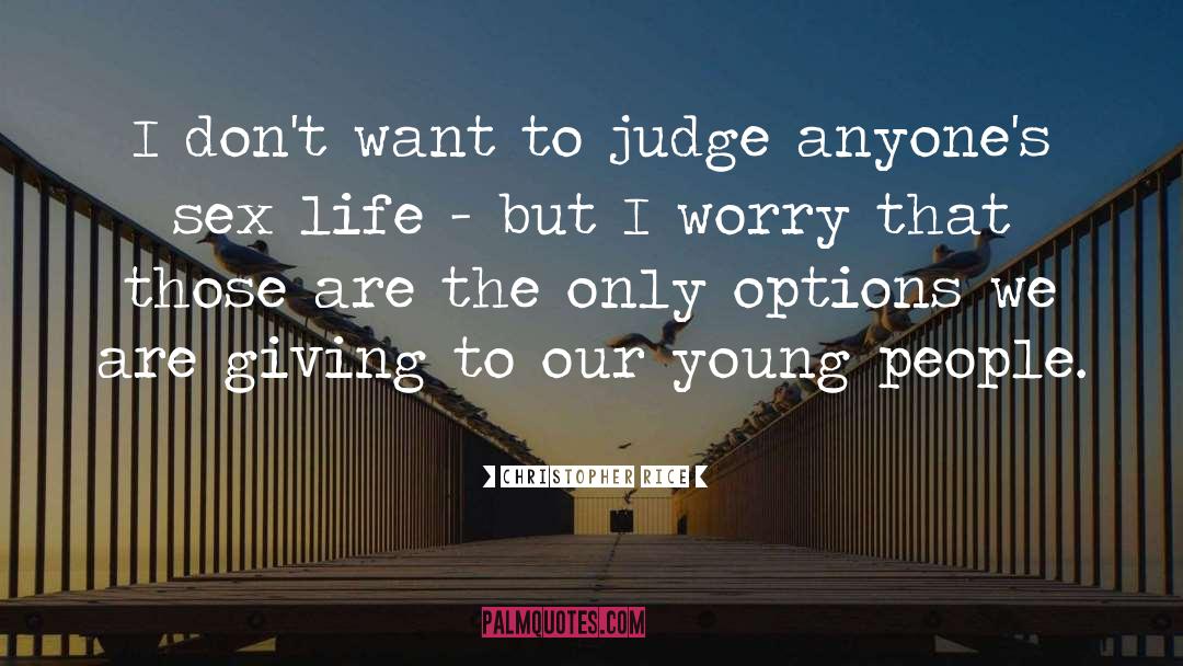 Christopher Rice Quotes: I don't want to judge
