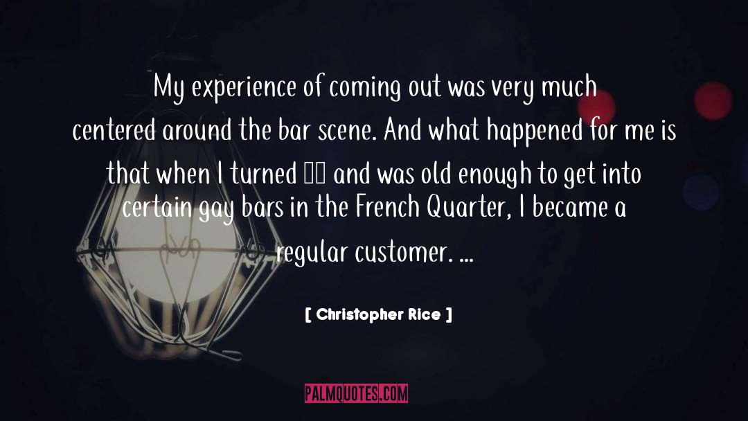 Christopher Rice Quotes: My experience of coming out