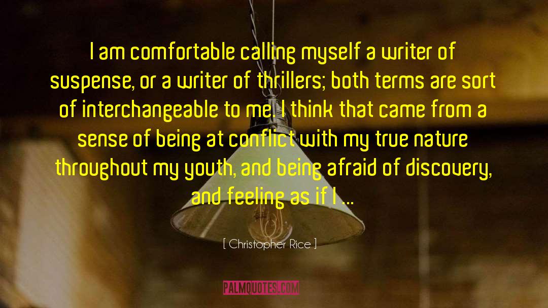 Christopher Rice Quotes: I am comfortable calling myself