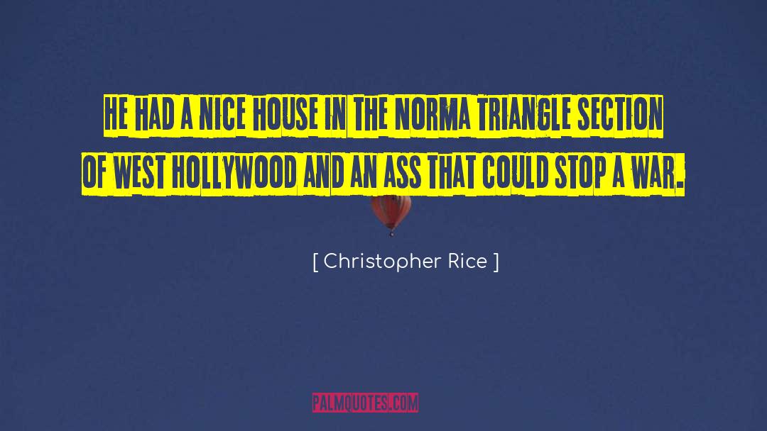 Christopher Rice Quotes: He had a nice house