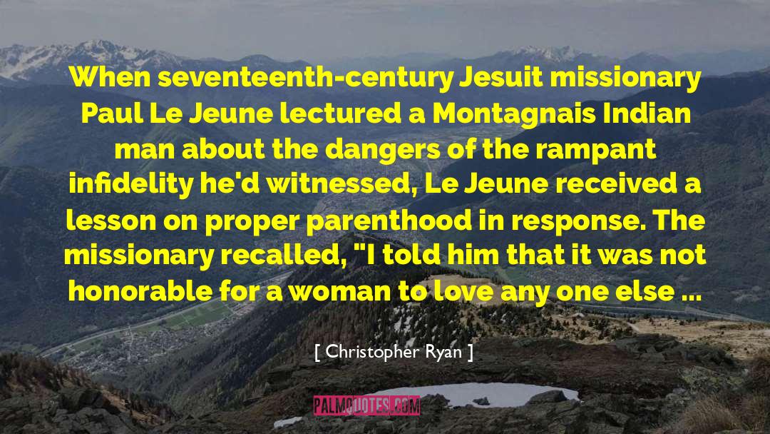 Christopher Ryan Quotes: When seventeenth-century Jesuit missionary Paul