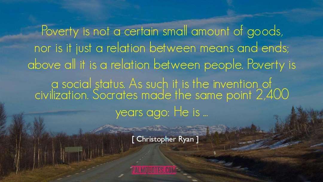Christopher Ryan Quotes: Poverty is not a certain