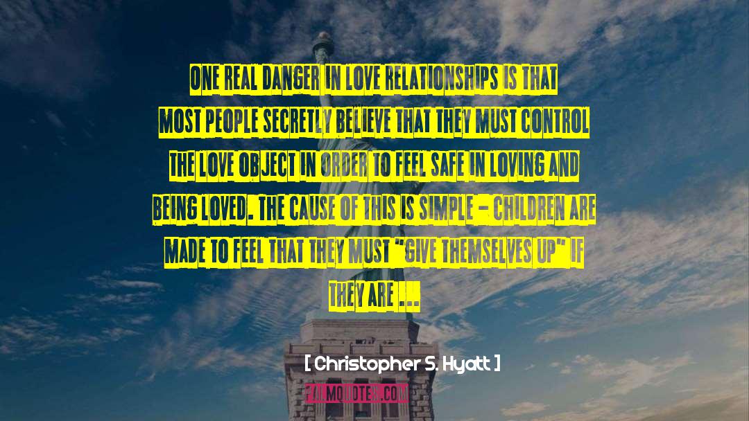 Christopher S. Hyatt Quotes: One real danger in love