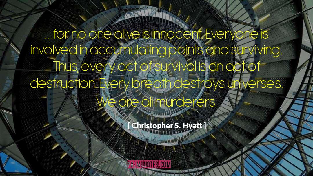 Christopher S. Hyatt Quotes: …for no one alive is