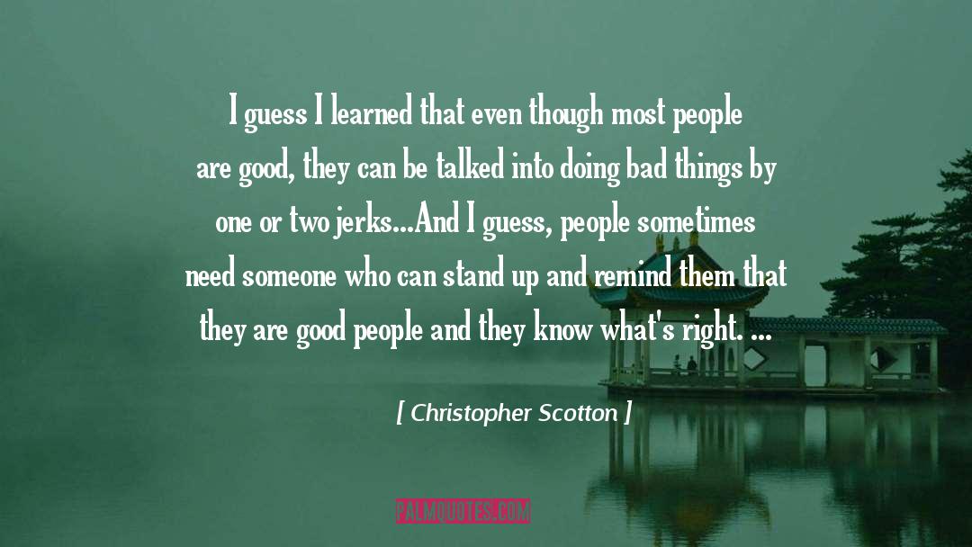 Christopher Scotton Quotes: I guess I learned that