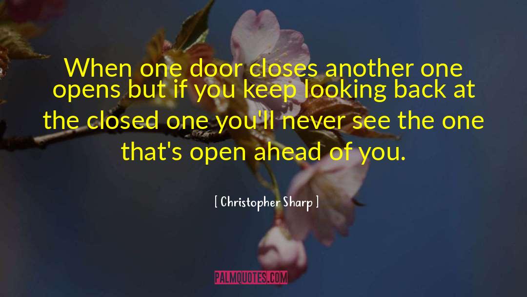 Christopher Sharp Quotes: When one door closes another